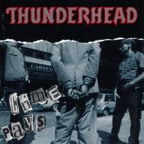 Thunderhead (GER) : Crime Pays